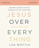 Jesus Over Everything Study Guide