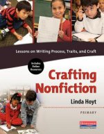 Crafting Nonfiction Primary: Lessons on Writing Process, Traits, and Craft