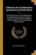 Collection De Lois Maritimes Antérieures Au Xviiie Si?cle ...: Droit Maritime Des Provinces Méridionales Et Occidentales De L'espagne. Situées Sur L'o