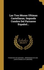 Las Tres Musas Ultimas Castellanas, Segunda Cumbre Del Parnasso Espa?ol...