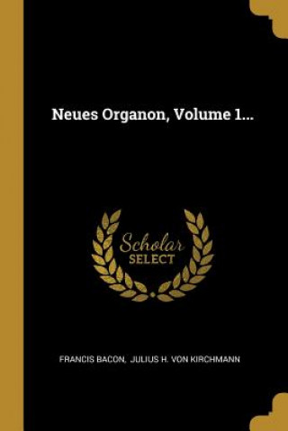 Neues Organon, Volume 1...