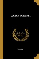 Logique, Volume 1...