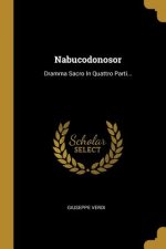 Nabucodonosor: Dramma Sacro In Quattro Parti...