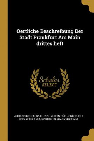 Oertliche Beschreibung Der Stadt Frankfurt Am Main Drittes Heft