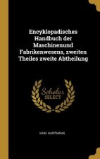 Encyklopadisches Handbuch Der Maschinenund Fabrikenwesens, Zweiten Theiles Zweite Abtheilung