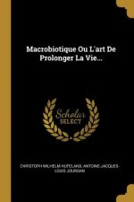 Macrobiotique Ou L'art De Prolonger La Vie...