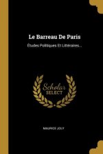 Le Barreau De Paris: Études Politiques Et Littéraires...