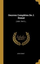 Oeuvres Compl?tes De J. Domat: (1829. 794 P.)...