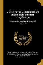 ... Collections Zoologiques Du Baron Edm. De Selys Longchamps: Catalogue Systematique Et Descriptif, Volume 8...