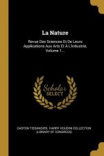 La Nature: Revue Des Sciences Et De Leurs Applications Aux Arts Et ? L'industrie, Volume 1...