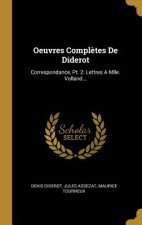 Oeuvres Compl?tes De Diderot: Correspondance, Pt. 2: Lettres A Mlle. Volland...