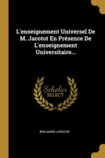 L'enseignement Universel De M. Jacotot En Présence De L'enseignement Universitaire...