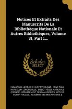 Notices Et Extraits Des Manuscrits De La Biblioth?que Nationale Et Autres Biblioth?ques, Volume 31, Part 1...