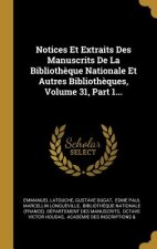 Notices Et Extraits Des Manuscrits De La Biblioth?que Nationale Et Autres Biblioth?ques, Volume 31, Part 1...