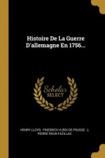Histoire De La Guerre D'allemagne En 1756...