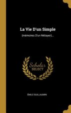 La Vie D'un Simple: (mémoires D'un Métayer)...
