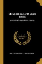 Obras Del Doctor D. Justo Sierra: Un A?o En El Hospital De S. Lazaro...