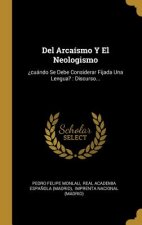 Del Arcaísmo Y El Neologismo: ?cuándo Se Debe Considerar Fijada Una Lengua?: Discurso...