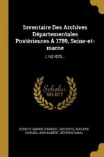Inventaire Des Archives Départementales Postérieures ? 1789, Seine-et-marne: L162-l575...