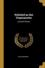 Hohelied an Den Ungenannten: Lyrischer Roman.