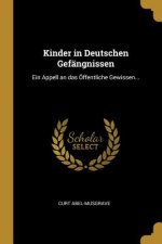 Kinder in Deutschen Gefängnissen: Ein Appell an Das Öffentliche Gewissen...