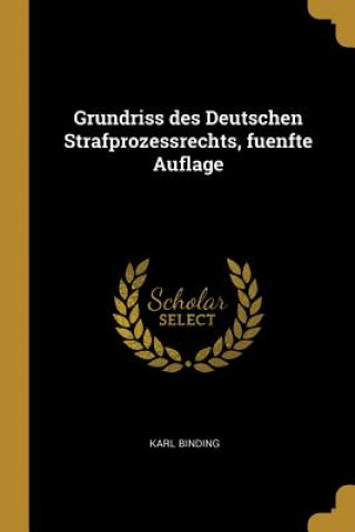 Grundriss Des Deutschen Strafprozessrechts, Fuenfte Auflage
