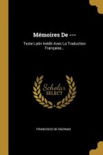 Mémoires De ---: Texte Latin Inédit Avec La Traduction Française...