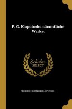 F. G. Klopstocks Sämmtliche Werke.