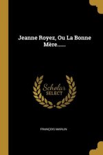 Jeanne Royez, Ou La Bonne M?re......