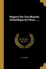 Rapport Sur Une Mission Scientifique En Perse ......