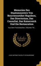 Memorien Des Staatsministers Von Bourrienneüber Napoleon, Das Directorium, Das Consultat, Das Kaiserreich Und Die Restauration: Aus Dem Französischen,