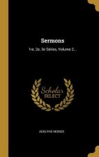 Sermons: 1re, 2e, 3e Séries, Volume 2...