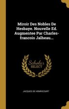 Miroir Des Nobles De Hesbaye. Nouvelle Ed. Augmentee Par Charles-francois Jalheau...