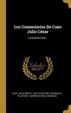 Los Comentarios De Cayo Julio César: La Guerra Civil...