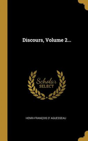 Discours, Volume 2...