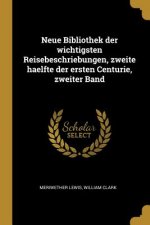 Neue Bibliothek Der Wichtigsten Reisebeschriebungen, Zweite Haelfte Der Ersten Centurie, Zweiter Band