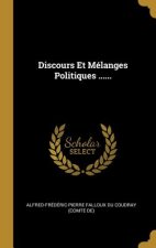 Discours Et Mélanges Politiques ......