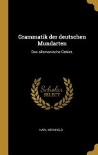 Grammatik Der Deutschen Mundarten: Das Allemanische Gebiet.