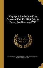 Voyage A La Guiane Et A Cayenne Fait En 1789. (etc.) - Paris, Prudhomme 1798