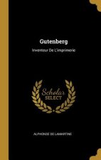 Gutenberg: Inventeur De L'imprimerie