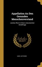 Appellation an Den Gesunden Menschenverstand: Letztes Wort in Einer Literarischen Streitfrage