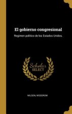 El gobierno congresional: Regimen politico de los Estados Unidos.