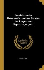 Geschichte Der Hohenzollernschen Staaten Hechingen Und Sigmaringen, Etc.