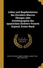 Leben Und Begebenheiten Des Escudero Marcos Obregon Oder Autobiographie Des Spanischen Dichters Vicente Espinel, Erster Band