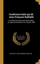 Conférence faite par M. Jean-François Raffaëlli: Au Palais des beaux-arts de Bruxelles, au Salon annuel des XX, le 7 février 1885