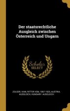 Der Staatsrechtliche Ausgleich Zwischen Österreich Und Ungarn