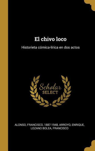 El chivo loco: Historieta cómica-lírica en dos actos