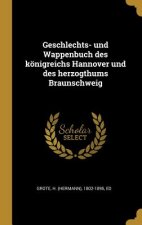 Geschlechts- Und Wappenbuch Des Königreichs Hannover Und Des Herzogthums Braunschweig