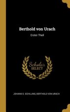 Berthold Von Urach: Erster Theil