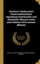 Auctions-Catalog Einer Höchst Bedeutenden Sammlung Griechischer Und Römischer Münzen Sowie Einer Kleinen Serie Neuerer Münzen